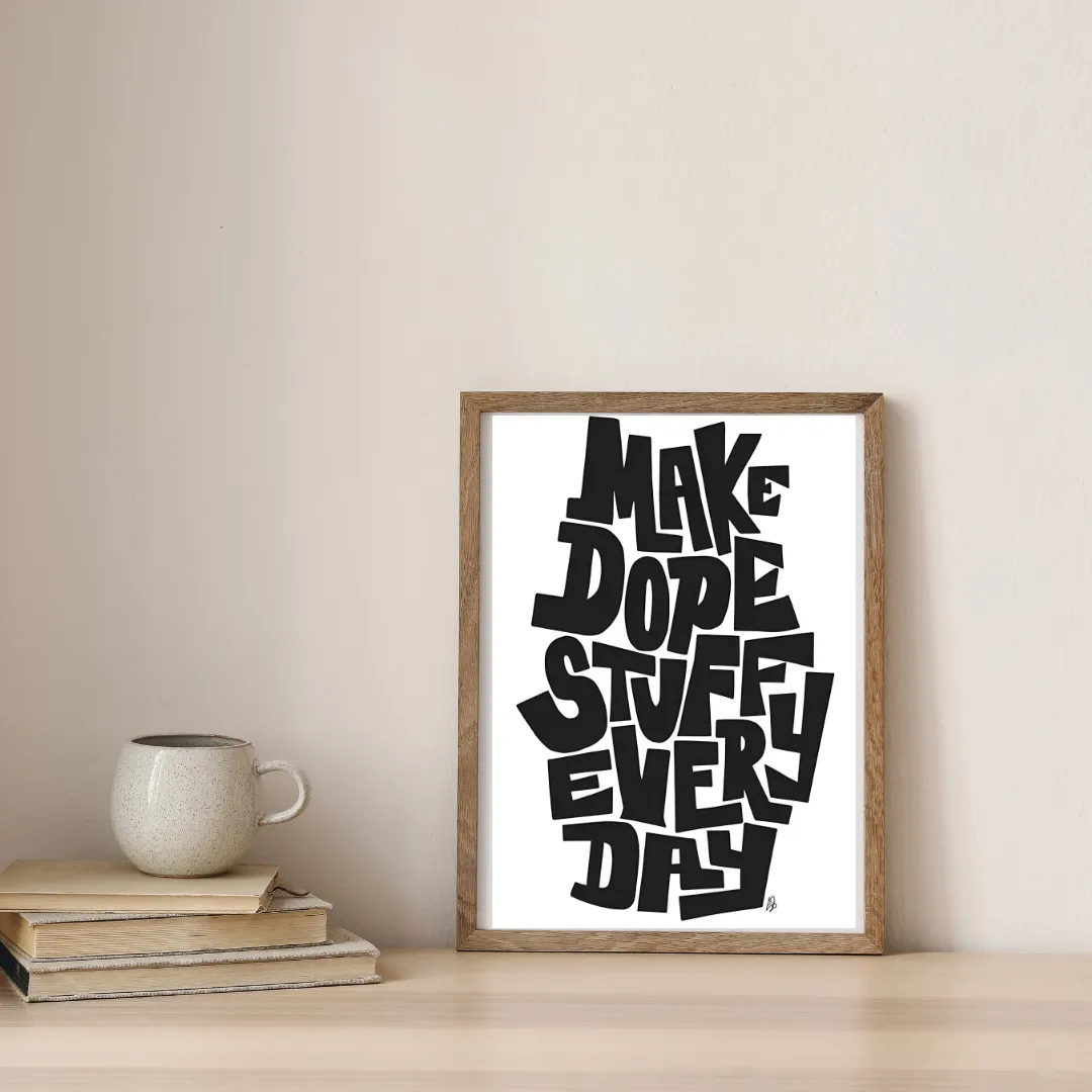Make Dope Stuff Daily — digital art print by Lurevi