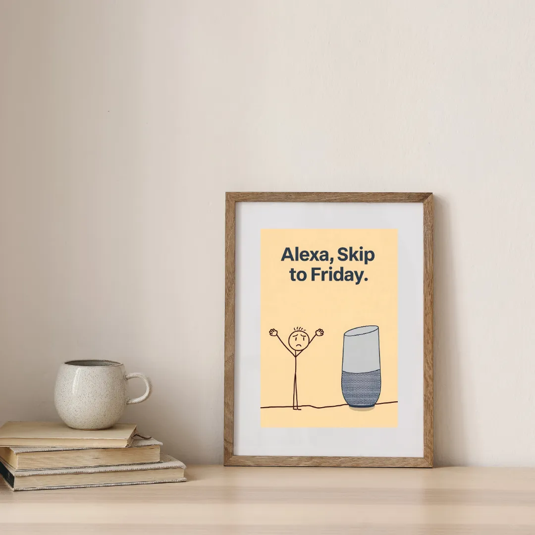 Skip to Friday, Please Alexa — digital art print by Lurevi