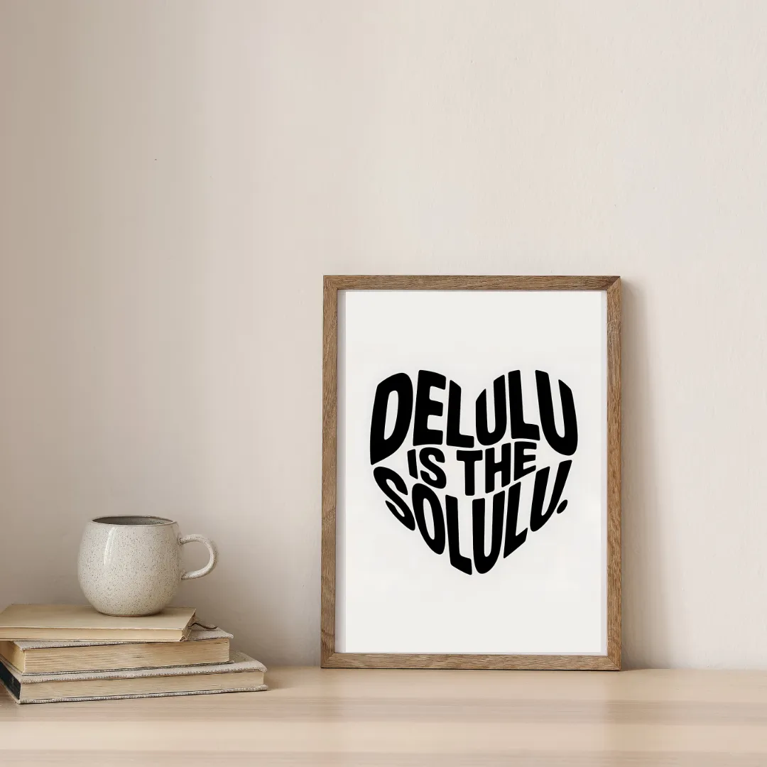 Delulu Is The Solulu — digital art print by Lurevi